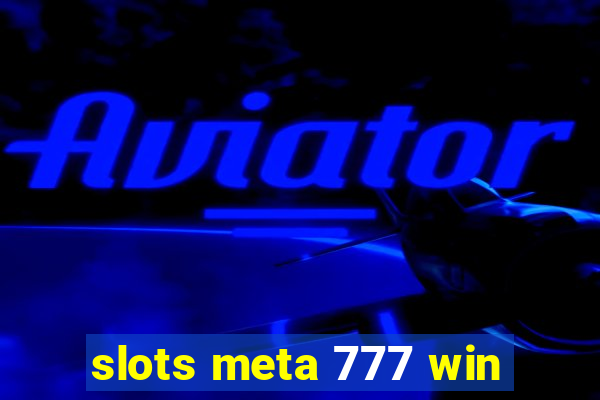 slots meta 777 win